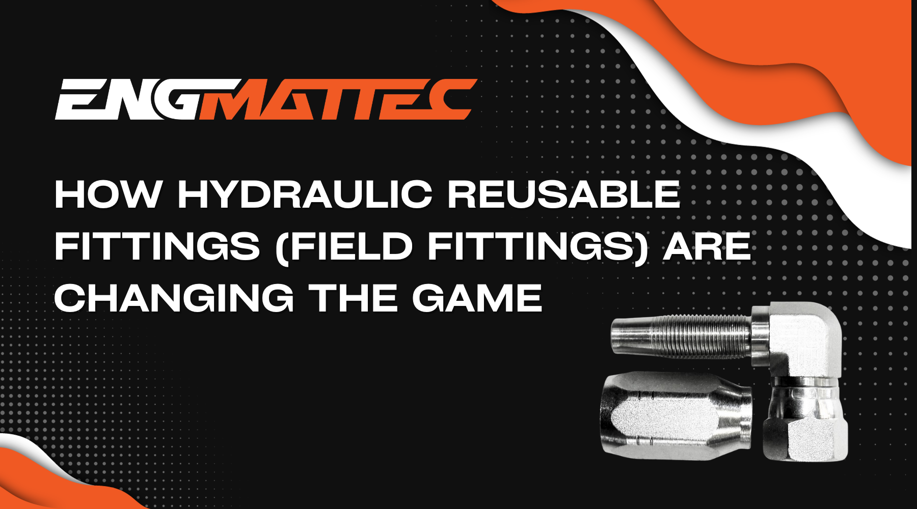 How Hydraulic Reusable Fittings (Field Fittings) are changing the game.
