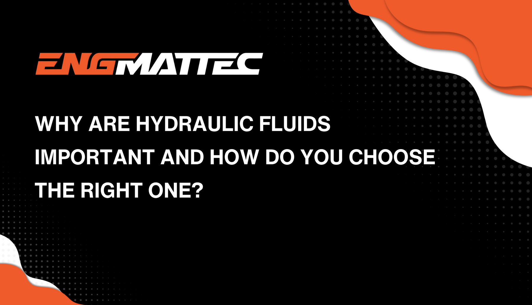 Why Are Hydraulic Fluids Important and How Do You Choose the Right One?